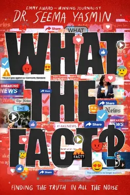 ¿Cuáles son los hechos? Encontrar la verdad entre tanto ruido - What the Fact?: Finding the Truth in All the Noise