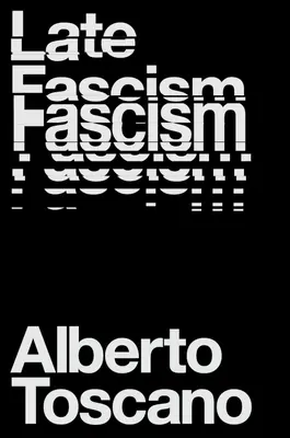 Fascismo tardío: Raza, capitalismo y política de crisis - Late Fascism: Race, Capitalism and the Politics of Crisis