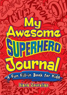 Mi asombroso diario de superhéroes: Un divertido libro para niños - My Awesome Superhero Journal: A Fun Fill-In Book for Kids