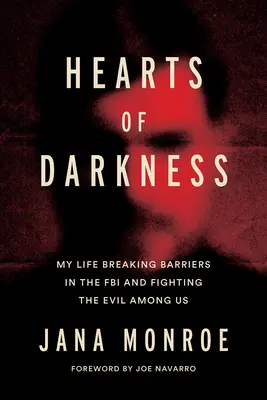 Corazones de tinieblas: Asesinos en serie, la Unidad de Ciencias del Comportamiento y mi vida como mujer en el FBI - Hearts of Darkness: Serial Killers, the Behavioral Science Unit, and My Life as a Woman in the FBI