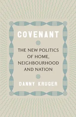 Pacto: La nueva política del hogar, la vecindad y la nación - Covenant: The New Politics of Home, Neighbourhood and Nation