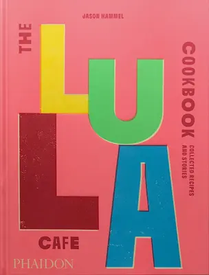 El libro de cocina del Café Lula: Recetas e historias recopiladas - The Lula Cafe Cookbook: Collected Recipes and Stories