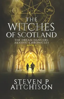 Las Brujas de Escocia: Las Bailarinas de los Sueños: Crónicas Akáshicas Libro 5 - The Witches of Scotland: The Dream Dancers: Akashic Chronicles Book 5