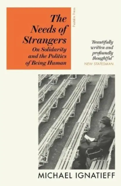 Necesidades de los extraños - Sobre la solidaridad y la política del ser humano - Needs of Strangers - On Solidarity and the Politics of Being Human