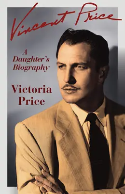 Vincent Price: La biografía de una hija - Vincent Price: A Daughter's Biography