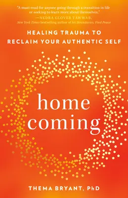 La vuelta a casa: Sanar el trauma para recuperar tu auténtico yo - Homecoming: Healing Trauma to Reclaim Your Authentic Self