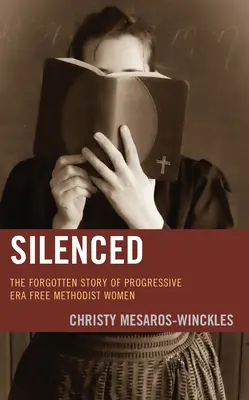 Silenciados: La historia olvidada de las mujeres metodistas libres de la era progresista - Silenced: The Forgotten Story of Progressive Era Free Methodist Women