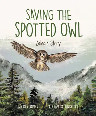 Salvar al búho moteado: la historia de Zalea - Saving the Spotted Owl: Zalea's Story