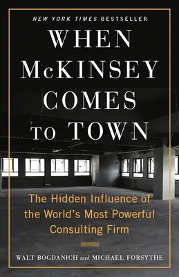 Cuando McKinsey llega a la ciudad: la influencia oculta de la consultora más poderosa del mundo - When McKinsey Comes to Town: The Hidden Influence of the World's Most Powerful Consulting Firm