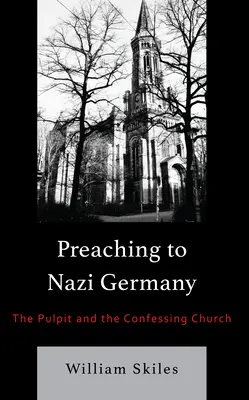 Predicando a la Alemania nazi: El púlpito y la Iglesia confesante - Preaching to Nazi Germany: The Pulpit and the Confessing Church