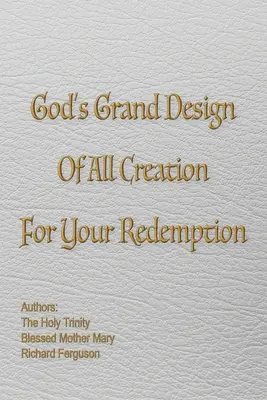 El gran diseño divino de toda la creación para tu redención - God's Grand Design of All Creation For Your Redemption