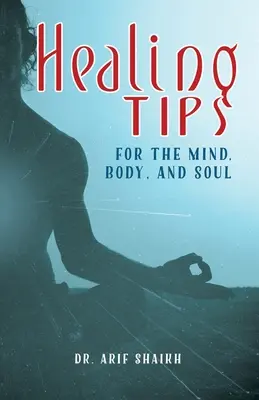 Consejos curativos para la mente, el cuerpo y el alma - Healing Tips for the Mind, Body, and Soul