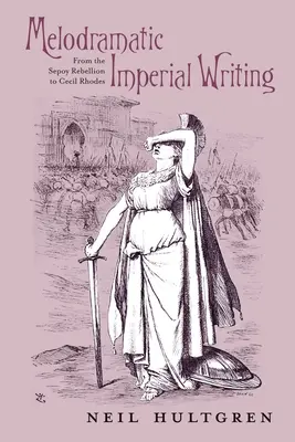 La escritura melodramática imperial: De la Rebelión de los Sepoy a Cecil Rhodes - Melodramatic Imperial Writing: From the Sepoy Rebellion to Cecil Rhodes