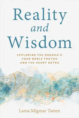 Realidad y Sabiduría: Explorando las Cuatro Nobles Verdades de Buda y el Sutra del Corazón - Reality and Wisdom: Exploring the Buddha's Four Noble Truths and the Heart Sutra