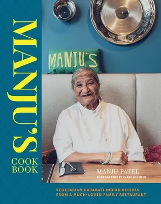 El libro de cocina de Manju: Recetas indias vegetarianas gujarati de un restaurante familiar muy apreciado - Manju's Cookbook: Vegetarian Gujarati Indian Recipes from a Much-Loved Family Restaurant