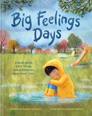 Big Feelings Days: Un libro sobre cosas difíciles, emociones fuertes y el amor de Jesús - Big Feelings Days: A Book about Hard Things, Heavy Emotions, and Jesus' Love