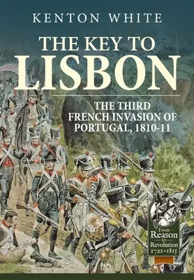 La llave de Lisboa: La tercera invasión francesa de Portugal, 1810-11 - The Key to Lisbon: The Third French Invasion of Portugal, 1810-11