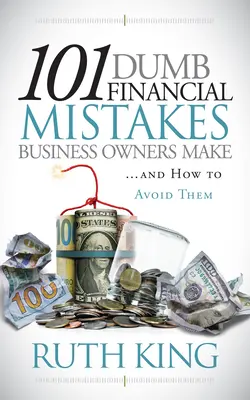 101 errores financieros tontos que cometen los empresarios y cómo evitarlos - 101 Dumb Financial Mistakes Business Owners Make and How to Avoid Them