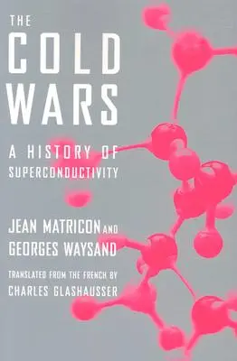 Guerras frías - Historia de la superconductividad - Cold Wars - A History of Superconductivity