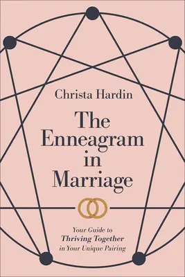 El Eneagrama en el matrimonio: Su guía para prosperar juntos en su pareja única - The Enneagram in Marriage: Your Guide to Thriving Together in Your Unique Pairing