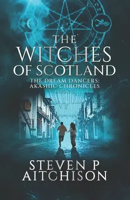 Las brujas de Escocia: Los bailarines del sueño: Crónicas Akáshicas Libro 6 - The Witches of Scotland: The Dream Dancers: Akashic Chronicles Book 6