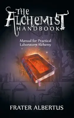 Manual del alquimista: Manual práctico de alquimia de laboratorio - The Alchemists Handbook: Manual for Practical Laboratory Alchemy