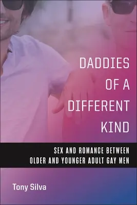 Daddies of a Different Kind: Sexo y romance entre hombres homosexuales adultos mayores y jóvenes - Daddies of a Different Kind: Sex and Romance Between Older and Younger Adult Gay Men