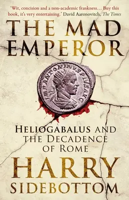 El emperador loco: Heliogábalo y la decadencia de Roma - The Mad Emperor: Heliogabalus and the Decadence of Rome