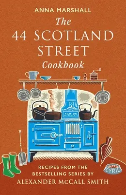 44 Scotland Street Cookbook - Recetas de la serie superventas de Alexander McCall Smith - 44 Scotland Street Cookbook - Recipes from the Bestselling Series by Alexander McCall Smith