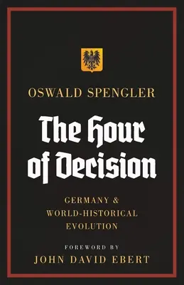 La hora de la decisión: Alemania y la evolución histórico-mundial - The Hour of Decision: Germany and World-Historical Evolution