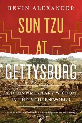 Sun Tzu en Gettysburg: La antigua sabiduría militar en el mundo moderno - Sun Tzu at Gettysburg: Ancient Military Wisdom in the Modern World