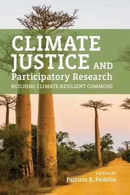 Justicia climática e investigación participativa: Construir bienes comunes resistentes al clima - Climate Justice and Participatory Research: Building Climate-Resilient Commons