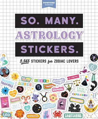 Así que. Many. Pegatinas de astrología: 2.565 pegatinas para los amantes del zodíaco (Pipsticks(r)+Workman(r)) - So. Many. Astrology Stickers.: 2,565 Stickers for Zodiac Lovers (Pipsticks(r)+Workman(r))