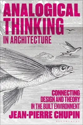 Pensamiento analógico en arquitectura: Conectando diseño y teoría en el entorno construido - Analogical Thinking in Architecture: Connecting Design and Theory in the Built Environment