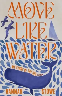 Muévete como el agua: Mi historia del mar - Move Like Water: My Story of the Sea