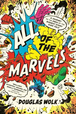 Todas las maravillas: Un viaje a los confines de la mayor historia jamás contada - All of the Marvels: A Journey to the Ends of the Biggest Story Ever Told