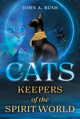 Gatos: Guardianes del mundo espiritual - Cats: Keepers of the Spirit World