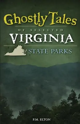 Ghostly Tales of Selected Virginia State Parks (Historias fantasmales de algunos parques estatales de Virginia) - Ghostly Tales of Selected Virginia State Parks