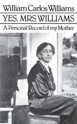 Sí, señora Williams Retrato poético de su madre - Yes, Mrs. Williams: Poet's Portrait of His Mother