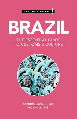 Brasil - ¡Cultura inteligente! La guía esencial de costumbres y cultura - Brazil - Culture Smart!: The Essential Guide to Customs & Culture