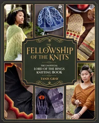 La Comunidad de los Tejidos: El Señor de los Anillos: The Unofficial Knitting Book - The Fellowship of the Knits: Lord of the Rings: The Unofficial Knitting Book