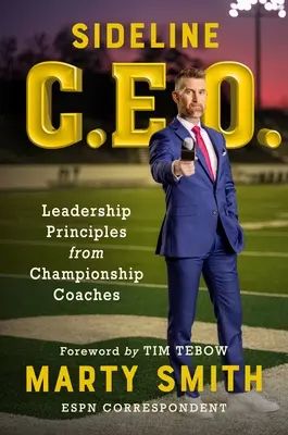 CEO de la línea de banda: Principios de liderazgo de entrenadores campeones - Sideline CEO: Leadership Principles from Championship Coaches