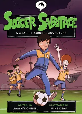 Fútbol Sabotaje: Una aventura de guía gráfica - Soccer Sabotage: A Graphic Guide Adventure