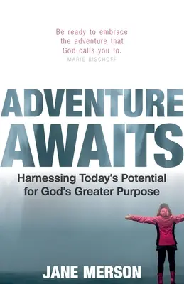 La aventura aguarda: Aprovechar el potencial actual para el gran propósito de Dios - Adventure Awaits: Harnessing Today's Potential for God's Greater Purpose