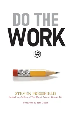 Haz el trabajo: Supera la resistencia y sal de tu propio camino - Do the Work: Overcome Resistance and Get Out of Your Own Way