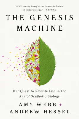 La máquina Génesis: Nuestra búsqueda para reescribir la vida en la era de la biología sintética - The Genesis Machine: Our Quest to Rewrite Life in the Age of Synthetic Biology