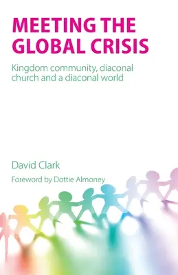 Hacer frente a la crisis mundial: Comunidad del Reino, Iglesia diaconal y un mundo diaconal - Meeting the Global Crisis: Kingdom community, diaconal church and a diaconal world