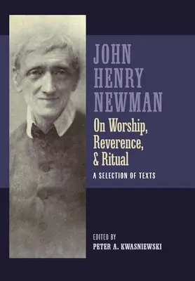 Newman sobre el culto, la reverencia y el ritual: selección de textos - Newman on Worship, Reverence, and Ritual: A Selection of Texts