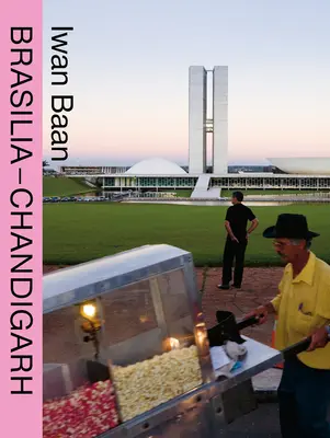 Iwan Baan: Brasilia-Chandigarh: Vivir con la modernidad - Iwan Baan: Brasilia-Chandigarh: Living with Modernity