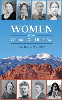 Mujeres de la fiebre del oro de Colorado - Women of the Colorado Gold Rush Era